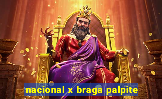 nacional x braga palpite